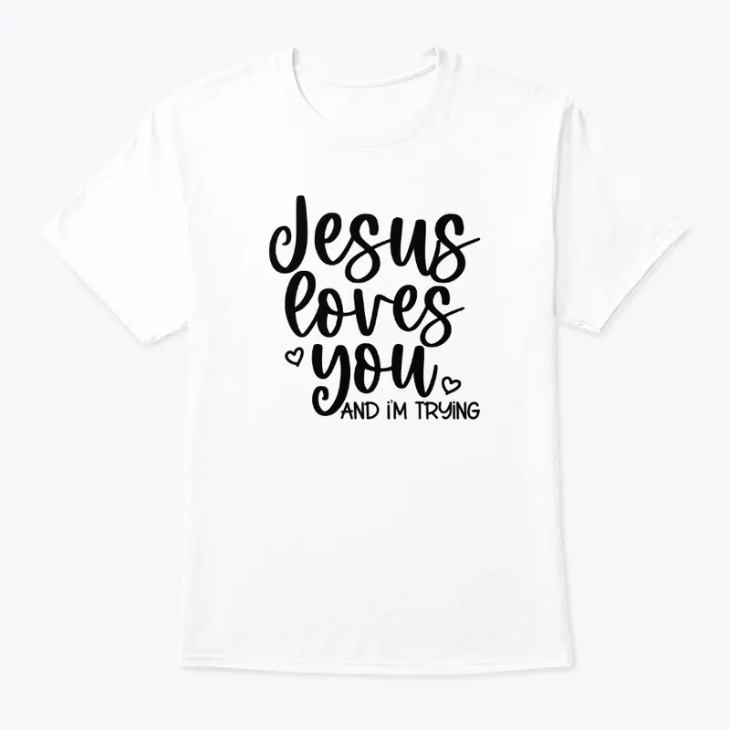 Jesus loves you & I'm trying Collection